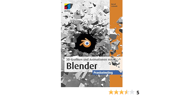 Amazon Com 3d Grafiken Und Animationen Mit Blender Praxiseinstieg German Edition Ebook Bernd Schmidt Kindle Store