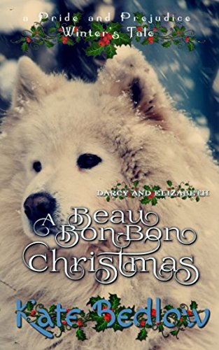 Darcy and Elizabeth: A Beau Bon-Bon Christmas (A Pride and Prejudice Winter's Tale)