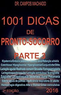 Livro 1001 dicas de Pronto- socorro,parte 3: Plantão médico fácil, asma,conjuntivite,colelitíase,urolitíase,hemorragia digestiva,pneumonia,embolia pulmonar,edema ... (1001 dicas de Pronto - socorro)