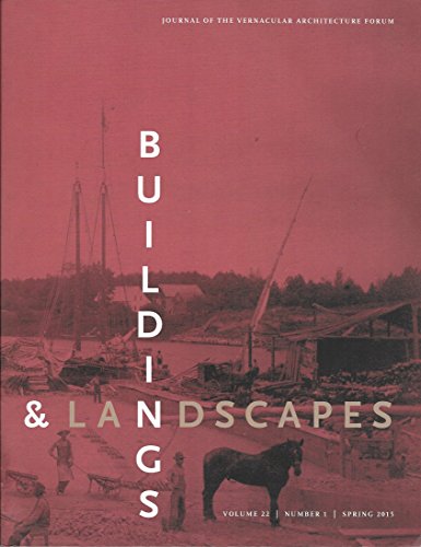 Buildings & Landscapes 22.1: Journal of the Vernacular Architecture Forum (Buildings and Landscapes) by 