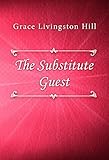 The Substitute Guest by Grace Livingston Hill
