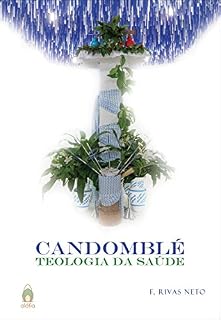 Livro Candomblé: Teologia da Saúde (F. Rivas Neto Livro 2)