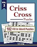 Criss Cross Puzzles, VOL 2: 102 Criss Cross Fill In Word Puzzles (Volume 2) by R K Long