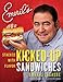 Emeril's Kicked-Up Sandwiches: Stacked with Flavor by Emeril Lagasse