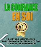 GAGNER ENFIN VOTRE CONFIANCE EN VOUS ET CHANGER DE VIE (French Edition) by 