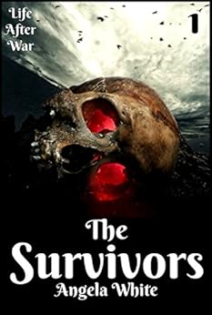 The Survivors (Life After War Book 1) by [White, Angela]