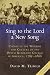 Sing to the Lord a New Song: Choirs in the Worship and Culture of the Dutch Reformed Church in Ameri by