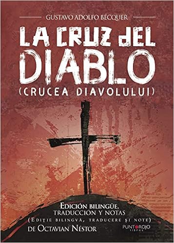 Amazon Com Gustavo Adolfo Becquer La Cruz Del Diablo Crucea Diavolului Edicion Bilingue Traduccion Y Notas Ediie Bilingva Traducere Si Note De Octavian Nestor Spanish Edition 9788416799268 Mircea Octavian Nestor Books
