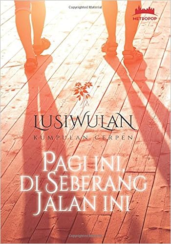Pagi Ini Di Seberang Jalan Ini Indonesian Edition Lusiwulan Lusiwulan 9786020301402 Amazon Com Books