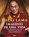 Dalai Lama: Imagenes de una vida/ Images of a Life (Spanish Edition) - Dalai Lama XIV, Claudine Vernier Palliez, Matthieu Ricard