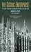 The Gothic Enterprise: A Guide to Understanding the Medieval Cathedral