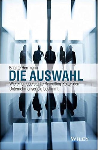 Cover des Buchs: Die Auswahl: Wie eine neue starke Recruiting-Kultur den Unternehmenserfolg bestimmt