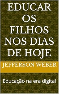 Livro Educar os filhos nos dias de hoje: Educação na era digital