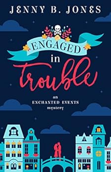 Engaged in Trouble (An Enchanted Events Mystery Book 1) by [Jones, Jenny B.]