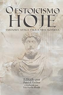 Livro O Estoicismo Hoje: Sabedoria Antiga para a Vida Moderna