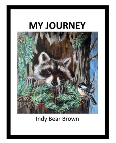My Journey by Indy Bear Brown by Indy Bear Brown, Jeanie Jefferies