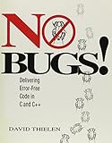 No Bugs!: Delivering Error Free Code in C and