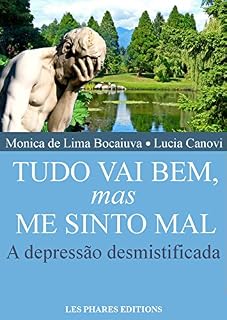 Livro Tudo vai bem, mas me sinto mal: A depressão desmistificada (Cansou de viver ? Livro 1)