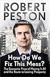 How Do We Fix This Mess? The Economic Price of Having It All and the Route to Lasting Prosperity