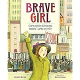 Brave Girl: Clara and the Shirtwaist Makers' Strike of 1909