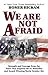 We Are Not Afraid