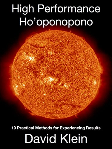 High Performance Ho'oponopono: 10 Practical Methods for Experiencing Results