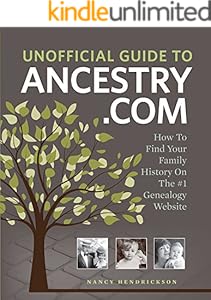 Unofficial Guide to Ancestry.com: How to Find Your Family History on the No. 1 Genealogy Website