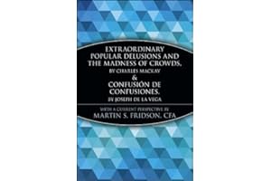 Extraordinary Popular Delusions and the Madness of Crowds and Confusión de Confusiones (A Marketplace Book Book 152)