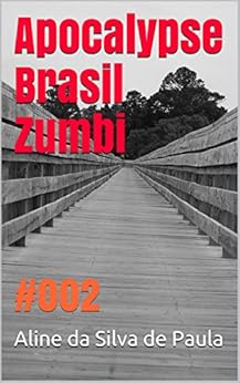 Apocalypse Brasil Zumbi: #002 eBook Kindle