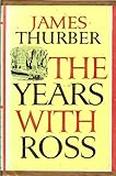 Hardcover The Years With Ross (James Thurber) Book