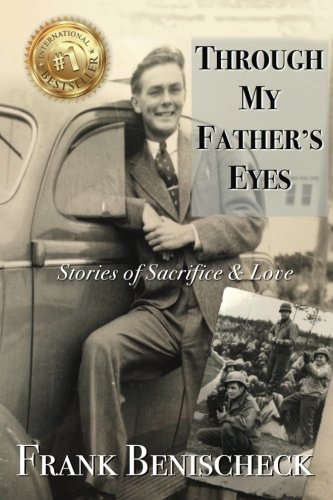 Through My Father's Eyes: Stories of Sacrifice and Love