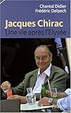 Image de Jacques Chirac : Une vie après l'Elysée