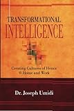 Transformational Intelligence: Creating Cultures of Honor @ Home and Work
