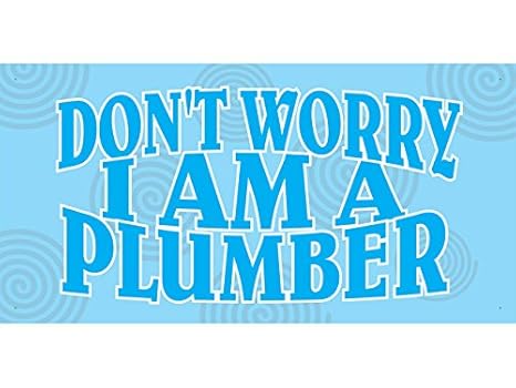 Amazon Com Bn1019 Don T Worry I Am Plumber Banner Sign Office