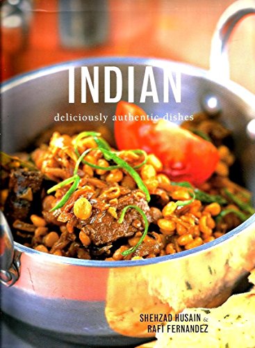 Indian Deliciously Authentic Dishes by rafi-fernandez-shehzad-husain (Paperback)