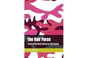 The Hair Force: Tactical Girl Dad's Guide to Hairstyling