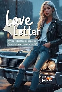 Livro Love Letter: Você se lembra de todas as flores que entreguei a você?