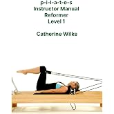 p-i-l-a-t-e-s Instructor Manual Reformer Level 1