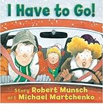 I Have to Go! (Classic Munsch)
