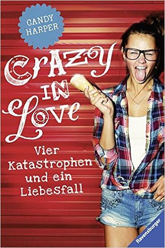 Crazy In Love Vier Katastrophen Und Ein Liebesfall Ravensburger Taschenbucher Amazon De Harper Candy Rothfuss Ilse Bucher