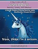 A Day In The Life of Unicorns: Raunchy, Sweary, and Fabulous Color By Numbers Co: A Funny Adult Color By Numbers Coloring Book of Unicorns. Adult ... Color By Number Coloring Books) (Volume 20) by 