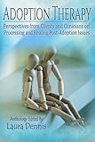 Adoption Therapy: Perspectives from Clients and Clinicians on Processing and Healing Post-Adoption Issues