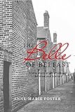 The Belle of Belfast: A True Story of Great Courage, Heroism, and Bravery by 