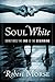 Soul White: Sometimes the End is the Beginning by Robert Morse