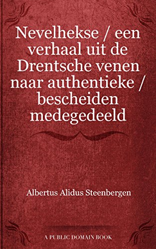 Nevelhekse / een verhaal uit de Drentsche venen naar authentieke / bescheiden medegedeeld (Dutch Edition)