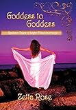Goddess to Goddess: Radiant Tales of Light Filled Journeys by 