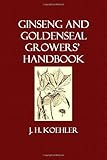 Ginseng and Goldenseal Growers' Handbook
