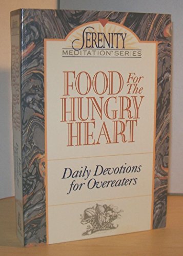 [R.e.a.d] Food for the Hungry Heart: Daily Devotions for Overeaters (Serenity Meditation Series) P.D.F