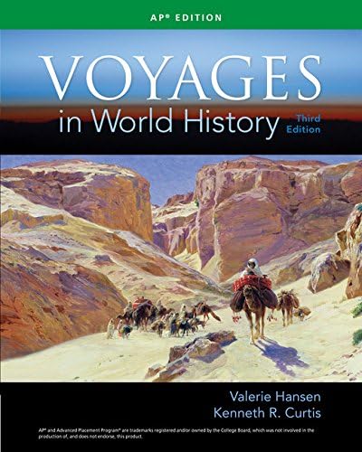 Voyages in World History, Volume I: Hansen, Valerie, Curtis, Ken