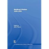 Medieval Warfare 1000–1300 (The International Library of Essays on Military History)